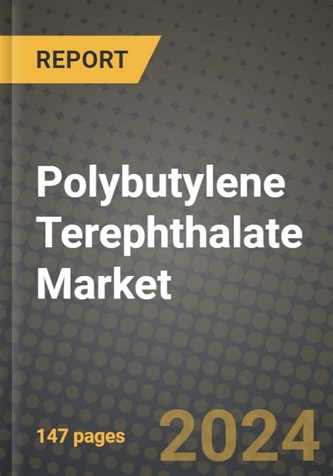 Polybutylene Terephthalate (PBT) Market Size, Industry Growth, .